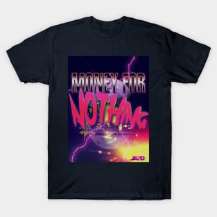 Money For Nothing T-Shirt